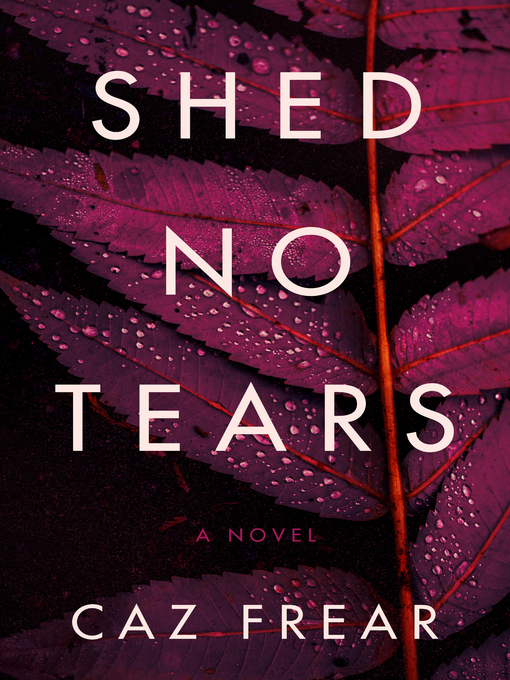 Title details for Shed No Tears by Caz Frear - Wait list